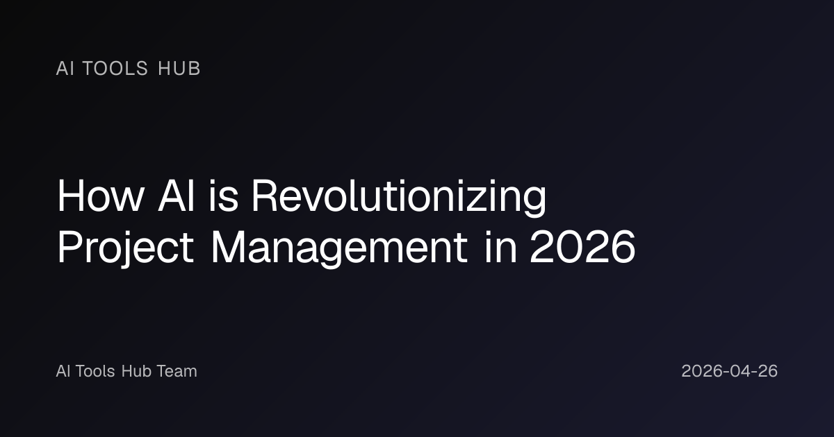 How AI is Revolutionizing Project Management in 2026 | AI Tools Hub