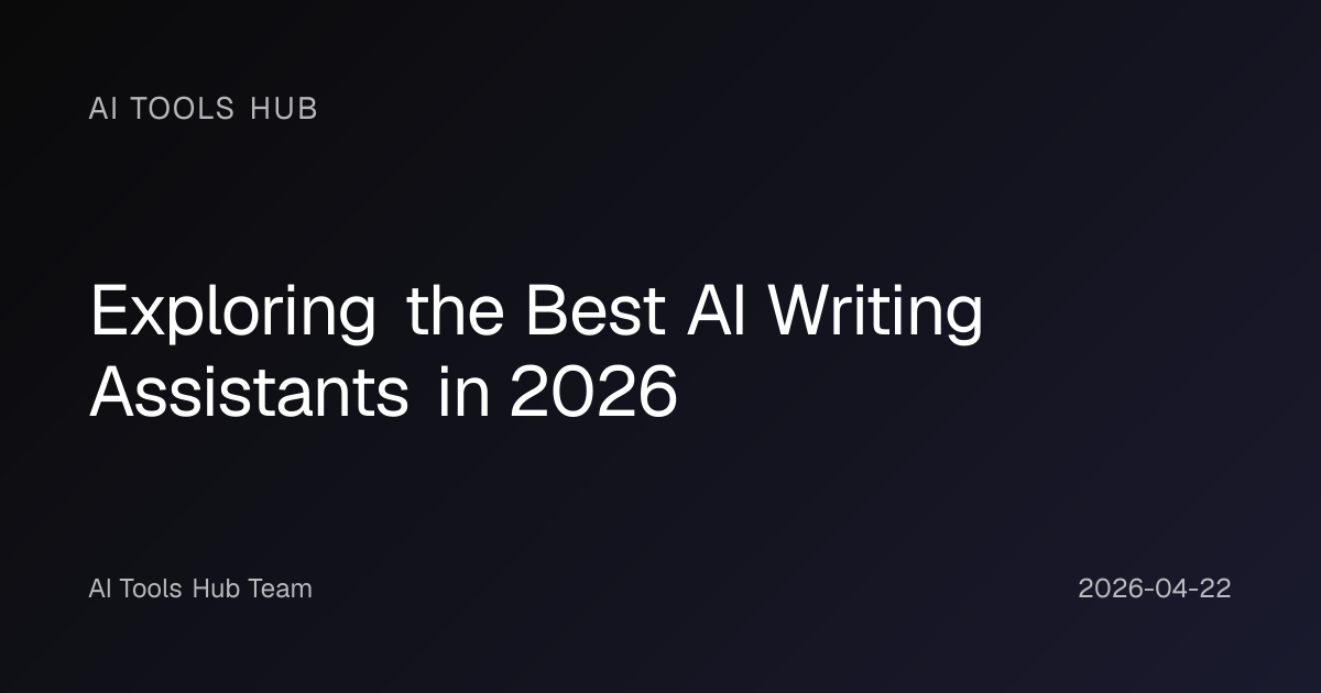 Exploring the Best AI Writing Assistants in 2026 | AI Tools Hub
